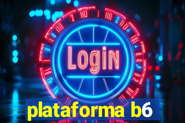 plataforma b6